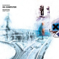 Radiohead ‹Ok Computer Oknotok 1997 2017›