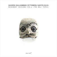 Espen Aalberg, Jonas Kullhammar, Torbjörn Zetterberg, Susana Santos Silva ‹Basement Sessions, Vol. 4 (The Bali Tapes)›