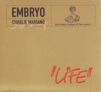 Embryo, Charlie Mariano, Karnataka College of Percussion ‹Life›