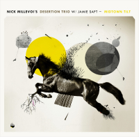 Nick Millevoi’s Desertion Trio, Jamie Saft ‹Midtown Tilt›