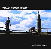 The Black Noodle Project ‹And Life Goes On…›