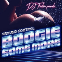 DJ Friction presents: Ground Control ‹Boogie Some More›