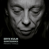 Eryk Kulm Quintessence ‹Private Things›
