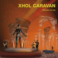Xhol Caravan ‹Scream of Joy›