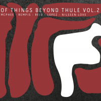 Joe McPhee, Dave Rempis, Tomeka Reid, Brandon Lopez, Paal Nilssen-Love ‹Of Things Beyond Thule, Vol. 2›