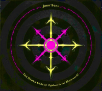 John Zorn, Chaos Magick ‹The Ninth Circle (Orpheus in the Underland)›
