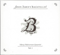 John Zorn, Mary Halvorson Quartet ‹Bagatelles, Vol. 1›
