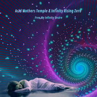 Acid Mothers Temple & Infinity Rising Zero ‹Free My Infinity Desire›