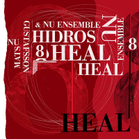 Mats Gustafsson & NU Ensemble ‹Hidros 8 – Heal›