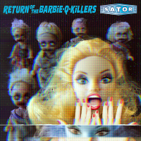 Sator ‹Return of the Barbie-Q-Killers›