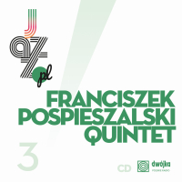 Franciszek Pospieszalski Quintet ‹Jazz.pl 3: Franciszek Pospieszalski Quintet›