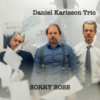 Daniel Karlsson Trio ‹Sorry Boss›
