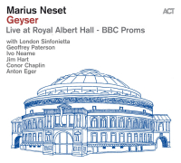Marius Neset, London Sinfonietta ‹Geyser. Live at Royal Albert Hall – BBC Proms›