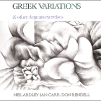 Neil Ardley, Ian Carr, Don Rendell ‹Greek Variations & Other Aegean Exercises›