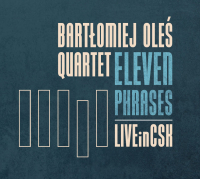 Bartłomiej Oleś Quartet ‹Eleven Phrases. Live in CSK›