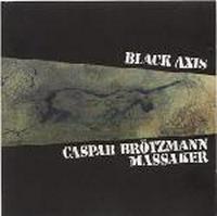 Caspar Brötzmann Massaker ‹Black Axis›