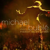 Michael Bublé ‹Michael Bublé Meets Madison Square Garden›