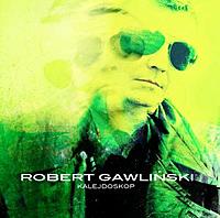 Robert Gawliński ‹Kalejdoskop›