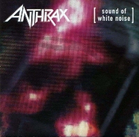 Anthrax ‹Sound of White Noise›