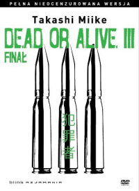 Takashi Miike ‹Dead or Alive III: Finał›
