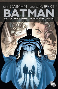 Neil Gaiman, Andy Kubert ‹Batman: Co się stało z Zamaskowanym Krzyżowcem?›