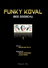 Maciej Parowski, Jacek Rodek, Bogusław Polch ‹Funky Koval #1: Bez oddechu›
