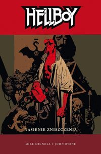 John Byrne, Mike Mignola ‹Hellboy: Nasienie zniszczenia (wydanie II)›