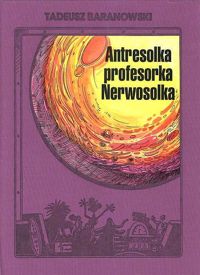 Tadeusz Baranowski ‹Antresolka profesorka Nerwosolka›