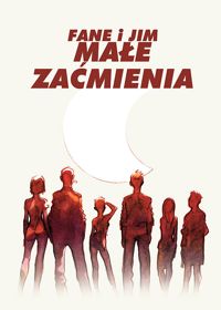 Jim, Fane ‹Małe zaćmienia›