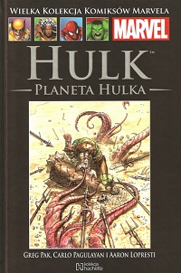 Greg Pak, Carlo Pagulayan, Aaron Lopresti ‹Wielka Kolekcja Komiksów Marvela #23: Hulk: Planeta Hulka. Część 1›