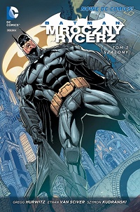 Gregg Hurwitz, Ethan Van Sciver, Szymon Kudrański ‹Mroczny Rycerz: Batman – Mroczny Rycerz #3. Szalony›