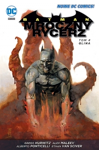 Gregg Hurwitz, Cliff Richards, Alberto Ponticelli, Alex Maleev ‹Mroczny Rycerz: Batman – Mroczny Rycerz #4: Glina›