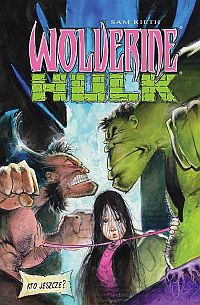 Sam Kieth ‹Wolverine/Hulk: Wydanie kolekcjonerskie›