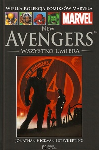 Jonathan Hickman, Steve Epting ‹Wielka Kolekcja Komiksów Marvela #127: New Avengers. Wszystko umiera›