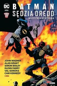 Alan Grant, John Wagner, Simon Bisley, Cam Kennedy ‹Batman / Sędzia Dredd: Wszystkie spotkania›