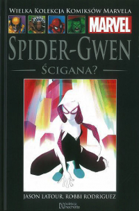 Jason Latour, Robbi Rodriguez ‹Wielka Kolekcja Komiksów Marvela #144: Spider Gwen: Ścigana›