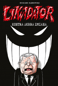 Ryszard Dąbrowski ‹Likwidator #16: Likwidator kontra Dobra Zmiana›