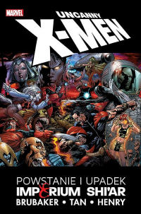 Ed Brubaker, Billy Tan, Clayton Henry ‹Uncanny X-Men: Powstanie i upadek Imperium Shi ar›