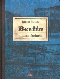 Jason Lutes ‹Berlin. Miasto światła›