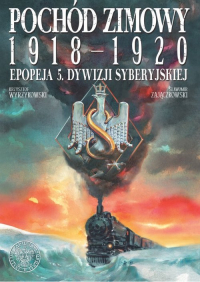 Sławomir Zajączkowski, Krzysztof Wyrzykowski ‹Pochód zimowy 1918-1920. Epopeja 5. Dywizji Syberyjskiej›
