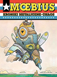 Jean ‘Moebius’ Giraud ‹Mistrzowie Komiksu: Moebius. Kroniki metaliczne. Chaos.›