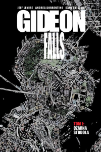 Jeff Lemire, Andrea Sorrentino ‹Gideon Falls #1: Czarna stodoła›