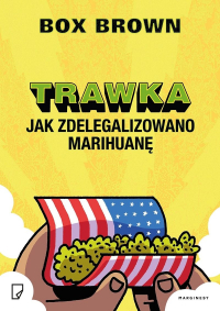 Box Brown ‹Trawka. Jak zdelegalizowano marihuanę›