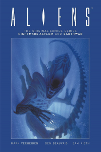 Mark Verheiden, Sam Kieth, Den Beauvais ‹Aliens. The Original Comics Series Vol. 2: Koszmarny azyl. Wojna o Ziemię›