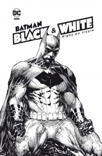  ‹Batman Noir. Batman Black & White. Nigdy po trupie›