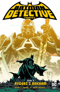 Peter J. Tomasi, Dough Mahnke, Bradley Walker ‹Batman Detective Comics #2: Rycerz z Arkham›