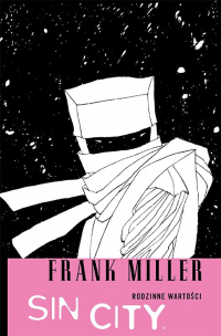Frank Miller ‹Sin City #5: Rodzinne wartości (dodruk)›