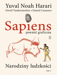 David Vandermeulen, Yuval Noah Harari, Daniel Casanave ‹Sapiens #1: Narodziny ludzkości›