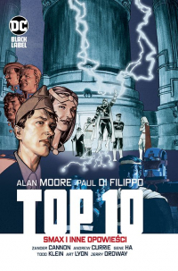 Alan Moore, Paul di Filippo, Gene Ha, Zander Cannon, Jerry Ordway ‹Top Ten. Smax i inne opowieści›