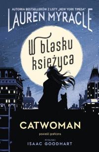 Lauren Myracle, Isaak Goodhart ‹Catwoman: Catwoman. W blasku Księżyca›